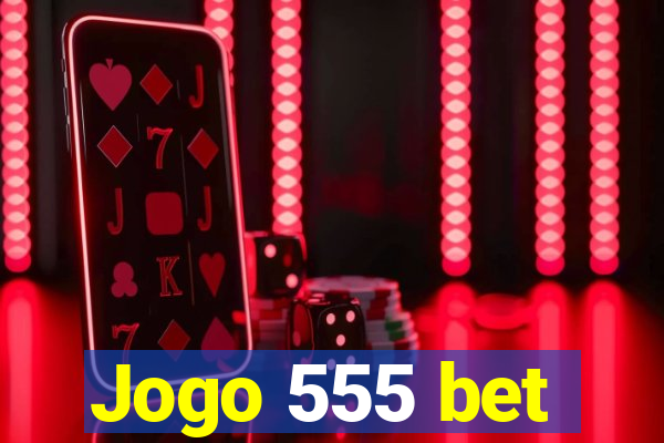 Jogo 555 bet